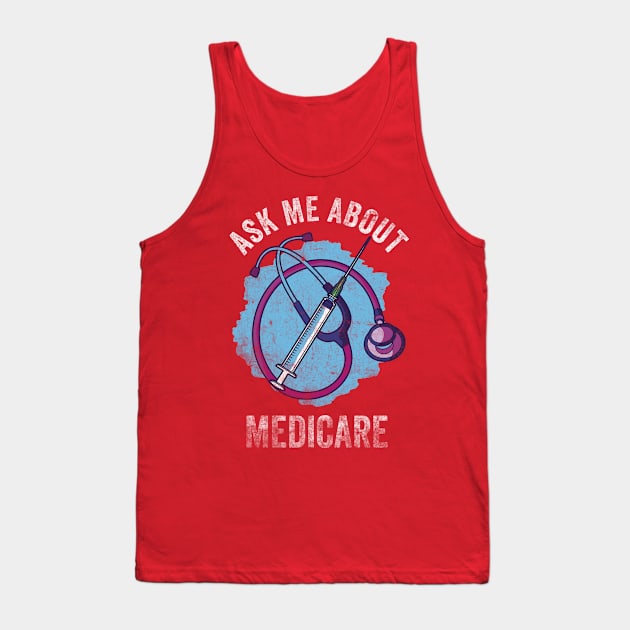 Ask Me About Medicare Tank Top by Top Art